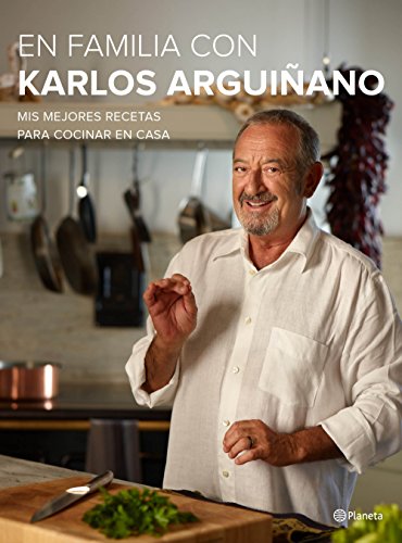 Avec la famille de Karlos Arguiñano : Mes meilleures recettes de cuisine maison (Planeta Cocina)