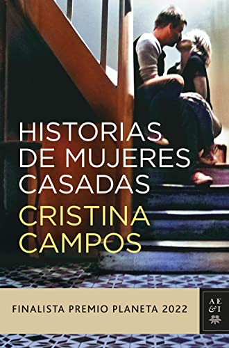 Histoires de femmes mariées : finaliste du prix Planeta 2022 (écrivains hispaniques et ibéro-américains)